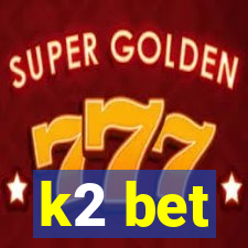 k2 bet